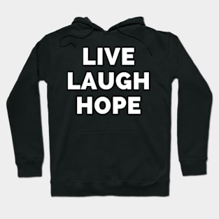 Live Laugh Hope - Black And White Simple Font - Funny Meme Sarcastic Satire Hoodie